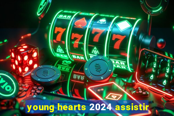 young hearts 2024 assistir